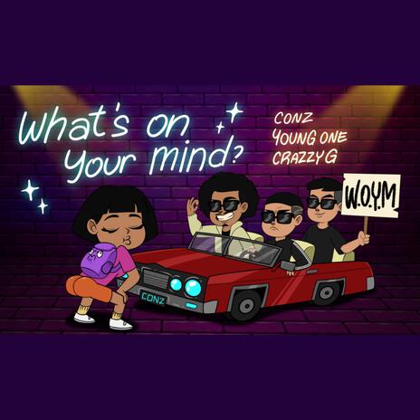 What's On You Mind (WOYM) ft. Young One & Crazzy G | Boomplay Music