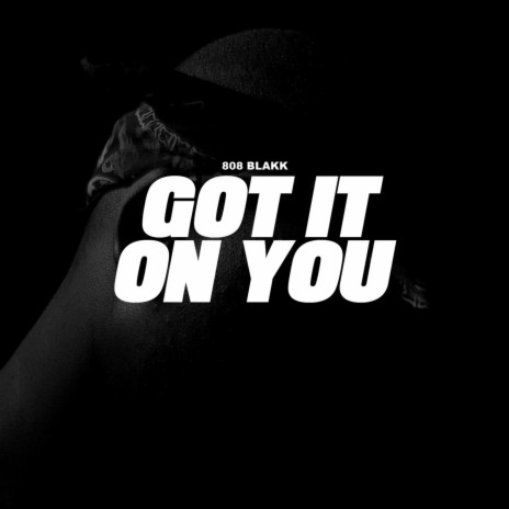 Got It On You | Boomplay Music