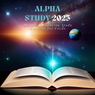 Alpha Study 2023: Memory Enhancing Study Ambient for Focus, Concentration & School