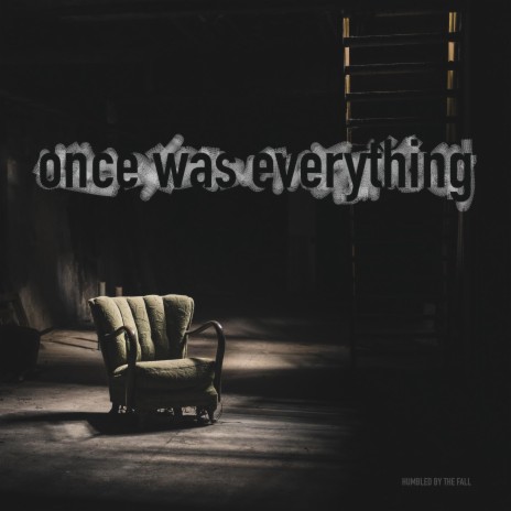 Once Was Everything | Boomplay Music