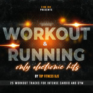 Workout & Running Only Electronic Hits 2021 (25 Workout Tracks For Intense Cardio And Gym)