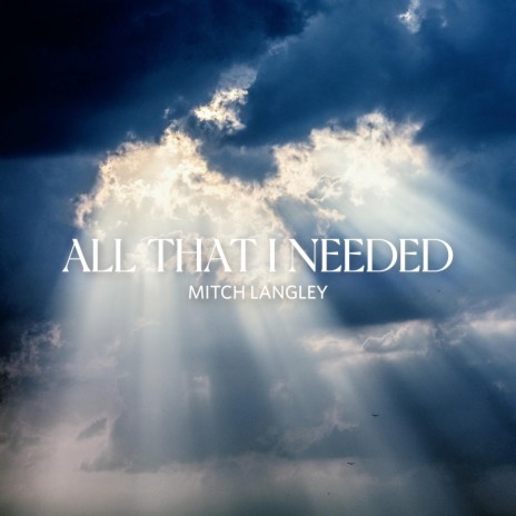 All That I Needed | Boomplay Music