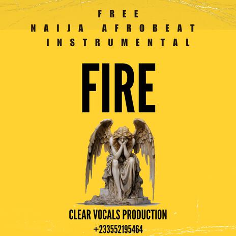 Fire Free Ghana Nigeria Naija Type Afrobeat Instrumental | Boomplay Music