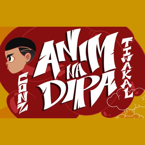 Anim Na Dipa ft. Tiwakal | Boomplay Music