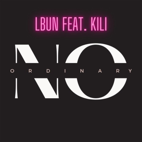 NO ORDINARY ft. KILI | Boomplay Music