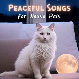 Peaceful Songs for House Pets: Calm Anxiety in Cats, Dogs, Hamsters, Rabbits and Birds