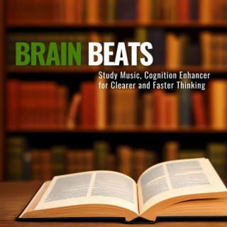 Brain Beats: Study Music, Cognition Enhancer for Clearer and Faster Thinking