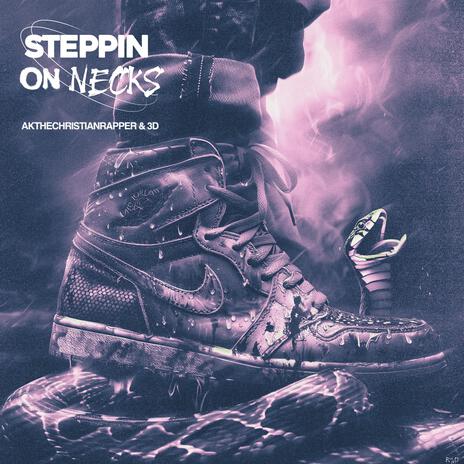 Steppin On Necks ft. 3D | Boomplay Music