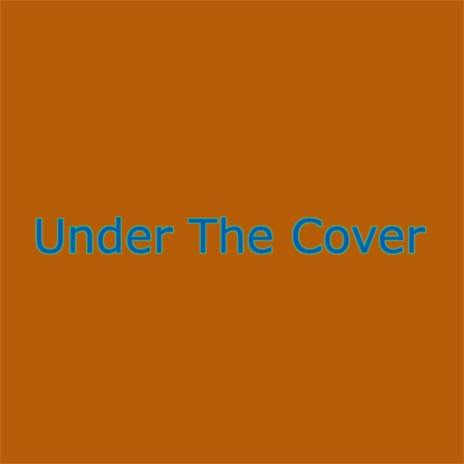 Under The Cover | Boomplay Music