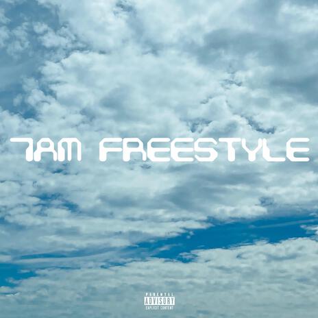 7AM FREESTYLE | Boomplay Music