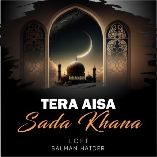 Tera Aisa Sada Khana Lofi