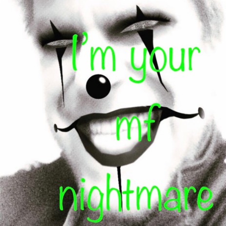 I'm your m.f. nightmare | Boomplay Music