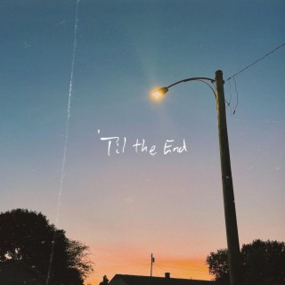 'Til the End