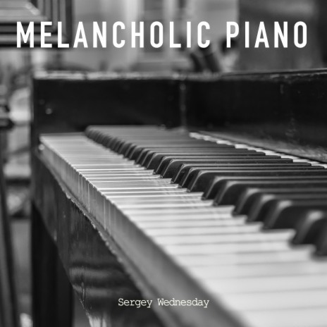 Melancholic Piano | Boomplay Music