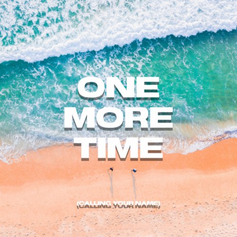 One More Time (Calling Your Name) | Boomplay Music