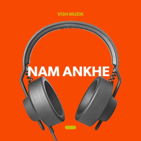 NAM ANKHE | Boomplay Music