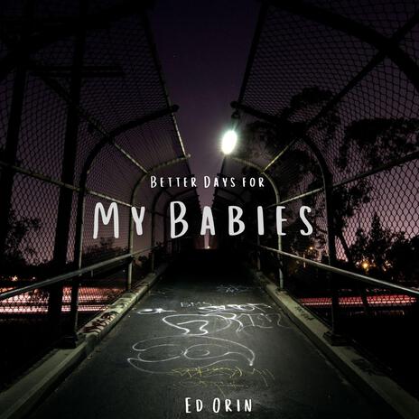 Better Days for My Babies | Boomplay Music