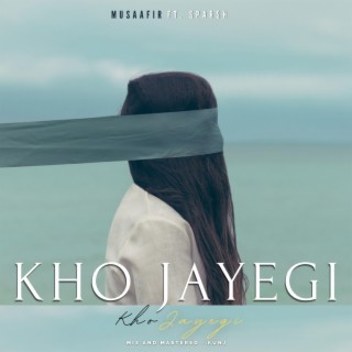 Kho Jayegi (feat. Sparsh)