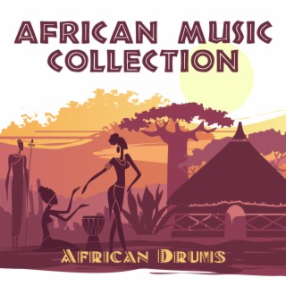 African Music Collection: African Drums, Safari for Relaxation