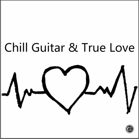 Chill Guitar & True Love | Boomplay Music