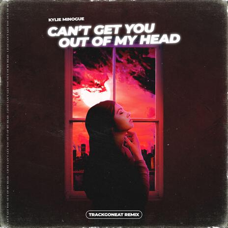 Can't Get You out of My Head | Boomplay Music