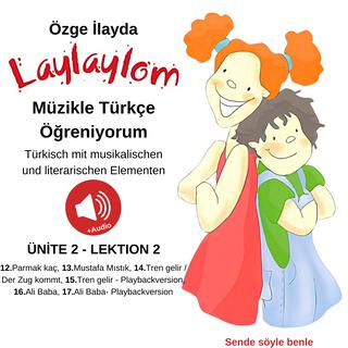 Laylaylom: İki Dilli - Müzikle Türkçe Öğreniyorum - Türkisch mit musikalischen und literarischen Elementen / Ünite 2 - Lektion 2