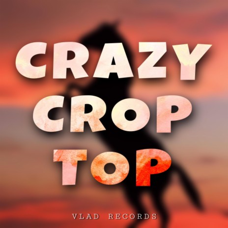 Crazy Crop Top | Boomplay Music