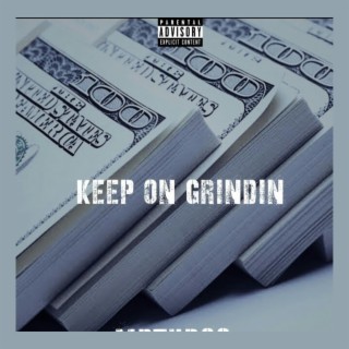 Keep on grindin