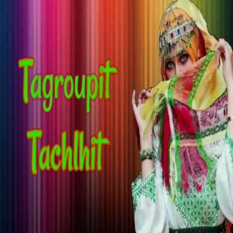 Tagroupit Tachlhit (صباح الخير ازين)