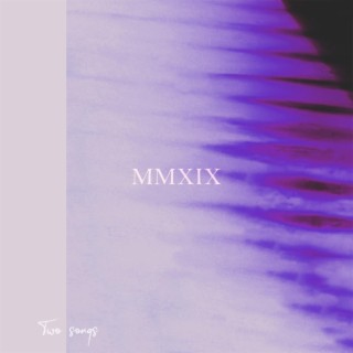 MMXIX Two Songs
