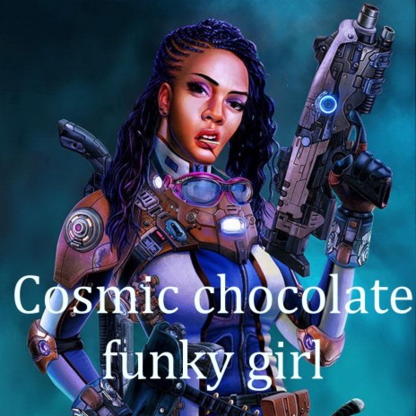 Cosmic choclate funky girl