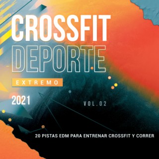 Crossfit Deporte Extremo 2021 Vol.2 (20 Pistas EDM Para Entrenar Crossfit Y Correr)