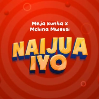 Naijua Iyo ft. Mchina Mweusi lyrics | Boomplay Music