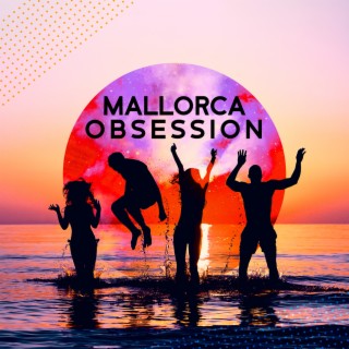 Mallorca Obsession: Summer Hot Music, Chillout Mix Bar, Night Party on the Beach, Summertime Relax