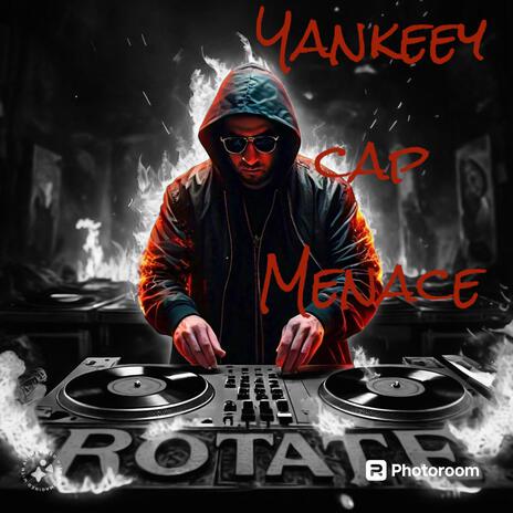 Rotate ft. Yankeey cap Menace | Boomplay Music