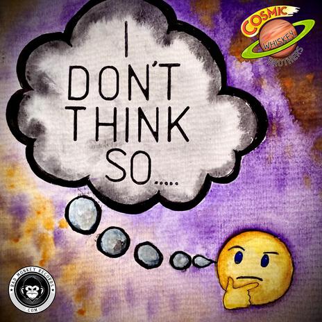 I don't think so | Boomplay Music