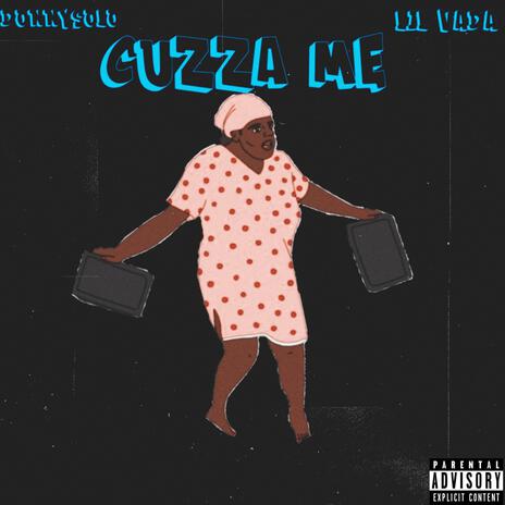 Cuzza Me ft. Lil Vada | Boomplay Music
