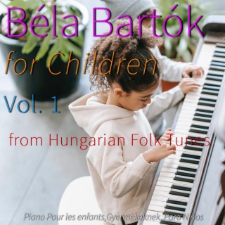 Béla Bartók for Children, Vol. 1 from Hungarian Folk Tunes