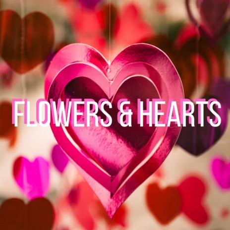 Flowers & Hearts (Instrumental) | Boomplay Music