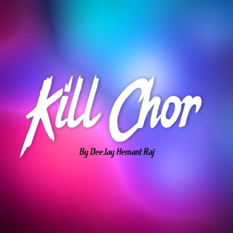 Kill Chor | Boomplay Music