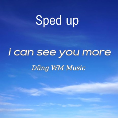 I Can See You More Sped Up | Boomplay Music