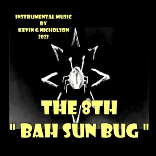 The 8th Bah Sun Bug