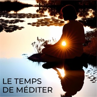 Le temps de méditer: Musiques fréquences sonores pour méditation et relax