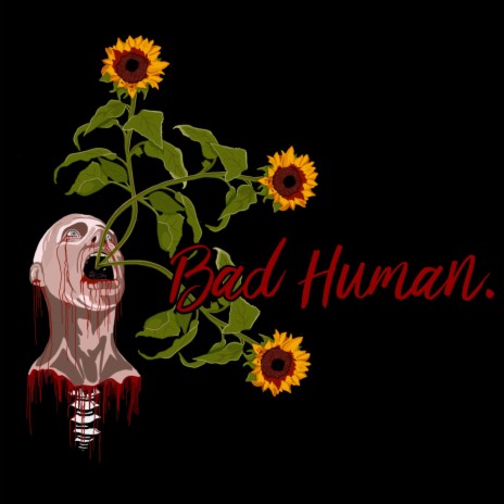 Bad Human. | Boomplay Music