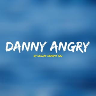 Danny Angry