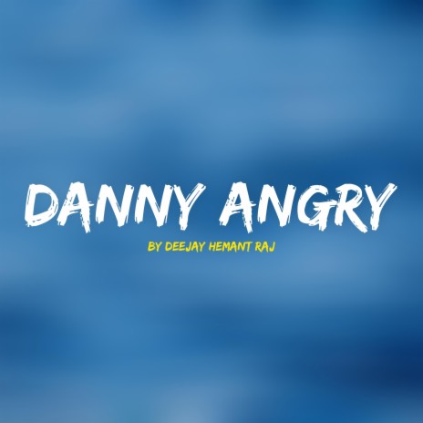 Danny Angry