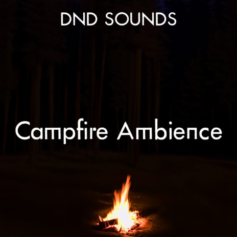 DND Sounds: Campfire Ambience (With Music) | Boomplay Music