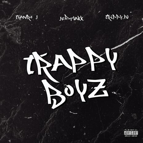 Trappy Boyz ft. Jedflakk & TRIPPY.Lv | Boomplay Music