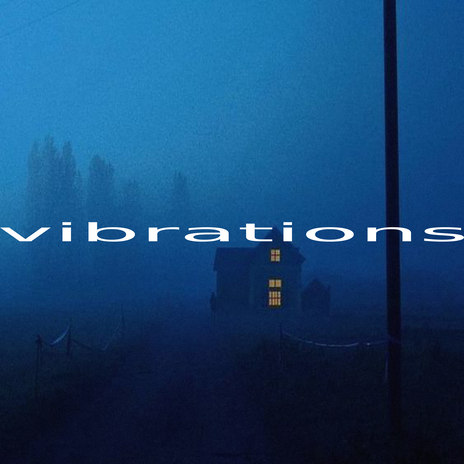 Vibrations... | Boomplay Music