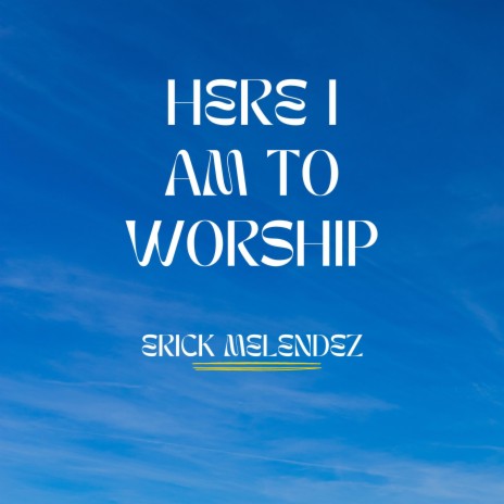 Here I Am To Worship | Boomplay Music